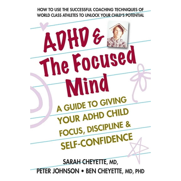 ADHD & the Focused Mind: A Guide to Giving Your ADHD Child Focus, Discipline, and Self-Confidence, (Paperback)