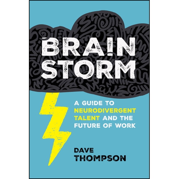 Brainstorm: A Guide to Neurodivergent Talent and the Future of Work, (Hardcover)