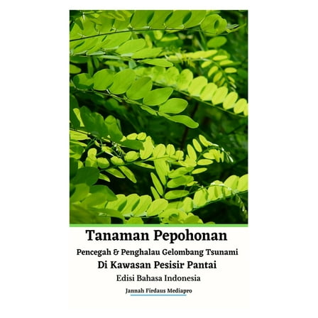 Tanaman Pepohonan Pencegah Dan Penghalau Gelombang Tsunami Di Kawasan Pesisir Pantai Edisi Bahasa Indonesia, (Paperback)