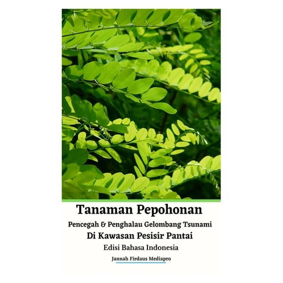 Tanaman Pepohonan Pencegah Dan Penghalau Gelombang Tsunami Di Kawasan Pesisir Pantai Edisi Bahasa Indonesia, (Paperback)