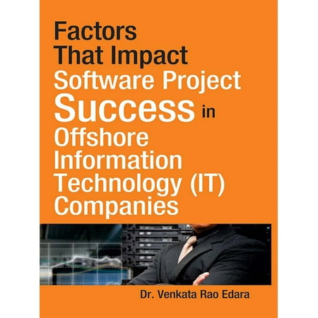 Factors That Impact Software Project Success in Offshore Information Technology (IT) Companies - (Best Offshore Company Location)