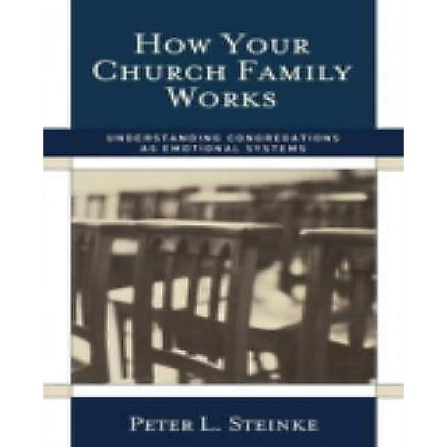 Comment Fonctionne Votre Église et Votre Famille: Comprendre les Assemblées comme des Systèmes Émotionnels