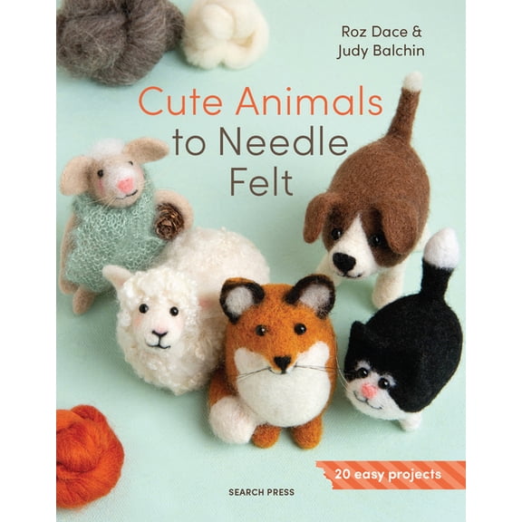 Cute Animals to Needle Felt: 20 Easy Projects, (Paperback)