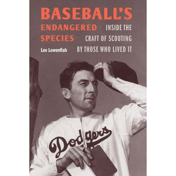 Baseball's Endangered Species: Inside the Craft of Scouting by Those Who Lived It, (Hardcover)