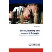 Beliefs, learning and economic behavior (Paperback)