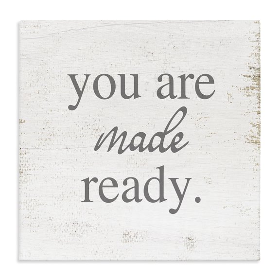 Stupell Industries Farmhouse You Are Made Ready Phrase Canvas Art, 30 x 30, by Lil' Rue