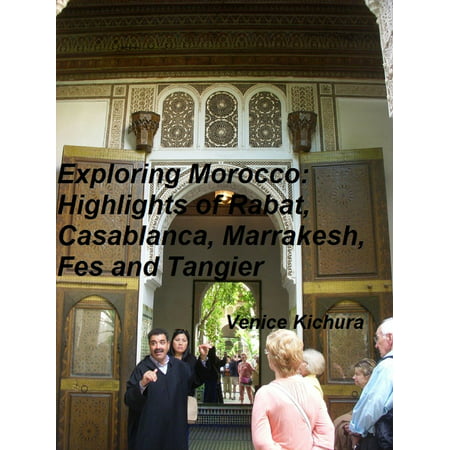 Exploring Morocco: Highlights of Rabat, Casablanca, Marrakesh, Fes and Tangier - (Best Shopping In Marrakech)