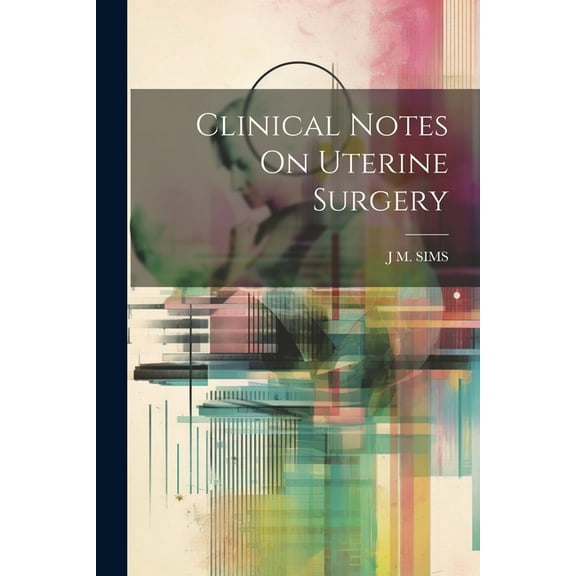 Clinical Notes On Uterine Surgery (Paperback)
