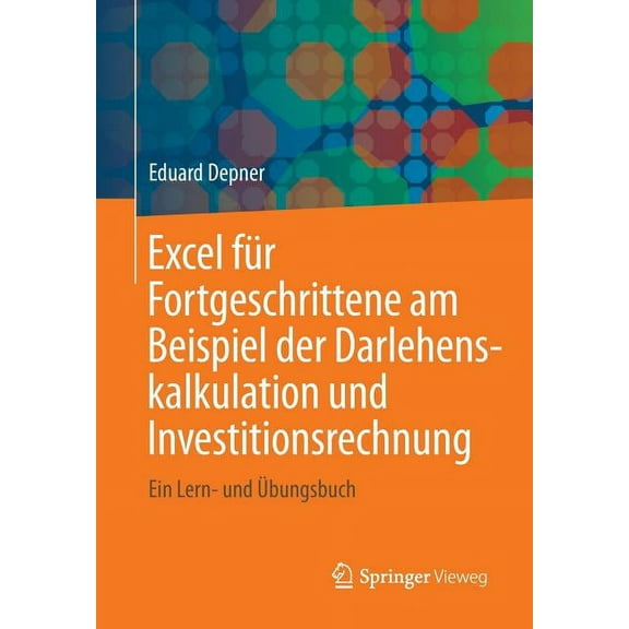 Excel Für Fortgeschrittene Am Beispiel Der Darlehenskalkulation Und Investitionsrechnung: Ein Lern- Und Übungsbuch, (Paperback)