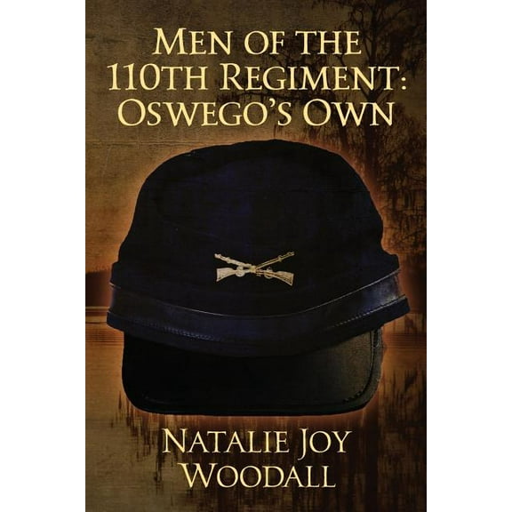Men of the 110th Regiment: Oswego's Own, (Paperback)