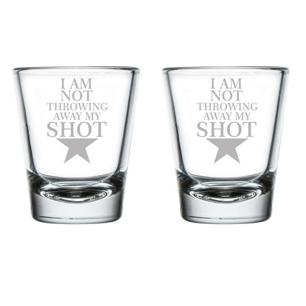 Set of 2 Shot Glasses 1.75oz Shot Glass I Am Not Throwing Away My Shot