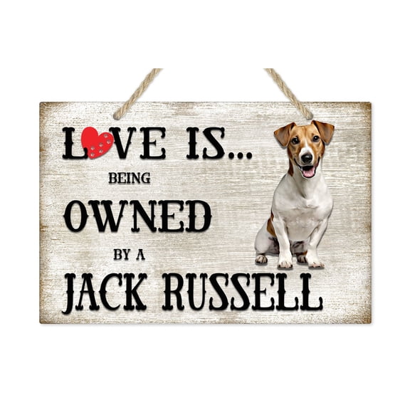 Love is being owned by a Jack Russell Dog Breed Themed Sign
