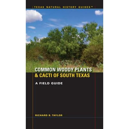 Common Woody Plants and Cacti of South Texas : A Field