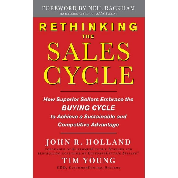 Rethinking the Sales Cycle: How Superior Sellers Embrace the Buying Cycle to Achieve a Sustainable and Competitive Advantage (Hardcover)