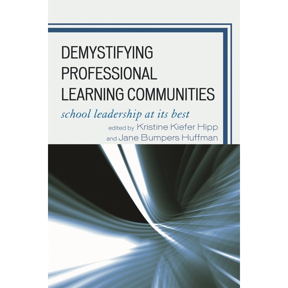 Demystifying Professional Learning Communities: School Leadership at Its Best, (Hardcover)