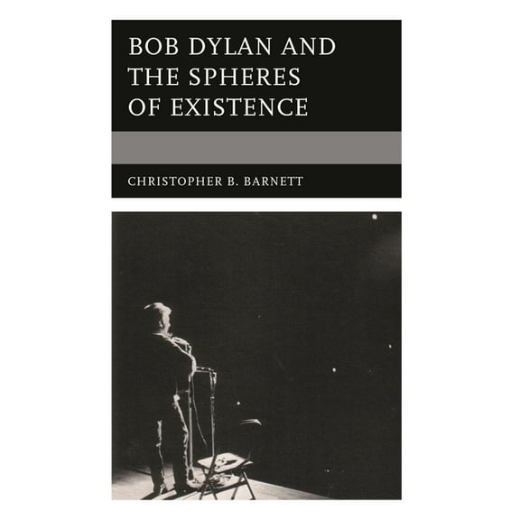 Theology, Religion, and Pop Culture Bob Dylan and the Spheres of Existence, (Hardcover)