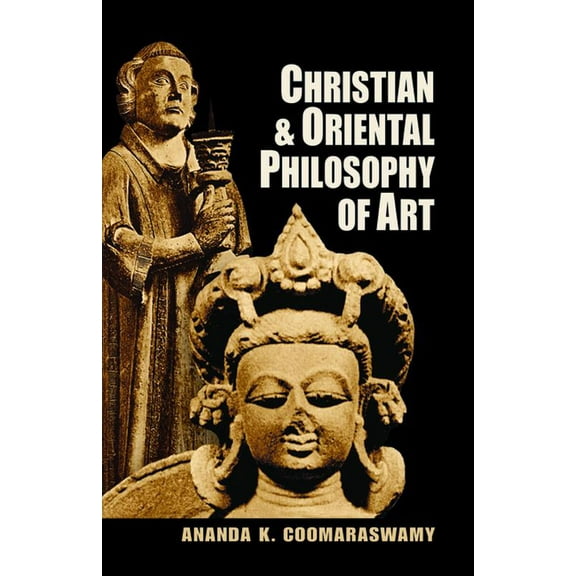 Christian and Oriental Philosophy of Art, (Paperback)