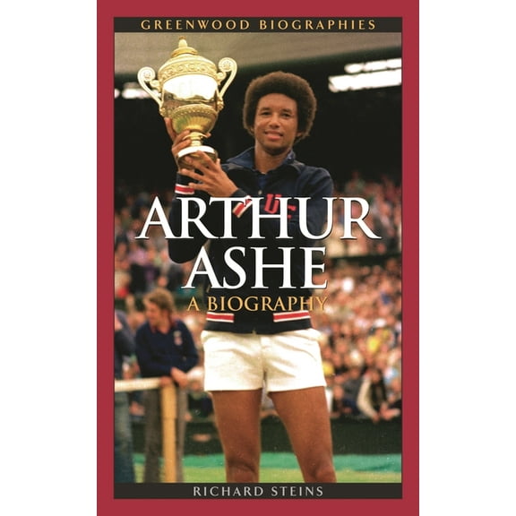Greenwood Biographies Arthur Ashe: A Biography, (Hardcover)