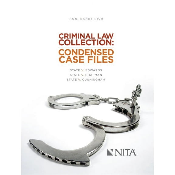 NITA Criminal Law Collection: Condensed Case Files: State v. Edwards, State v. Chapman, State v. Cunningham, (Paperback)