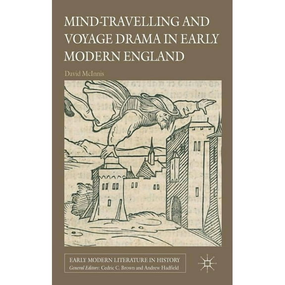 Early Modern Literature in History Mind-Travelling and Voyage Drama in Early Modern England, (Hardcover)