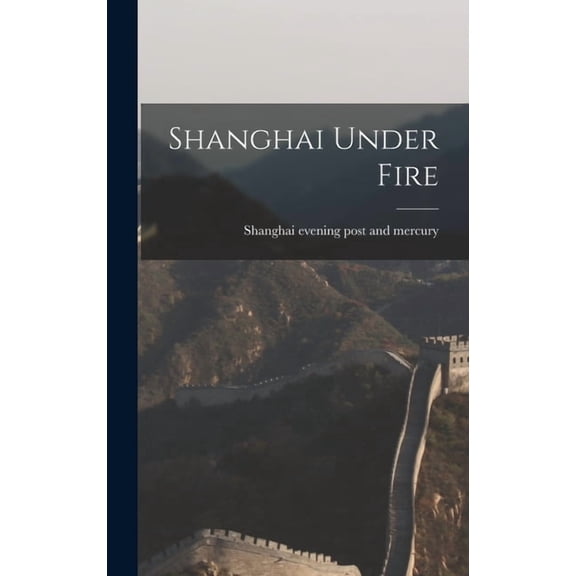 Shanghai Under Fire (Hardcover)
