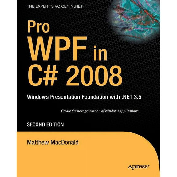 Books for Professionals by Professionals Pro Wpf in C# 2008: Windows Presentation Foundation with .Net 3.5, (Paperback)