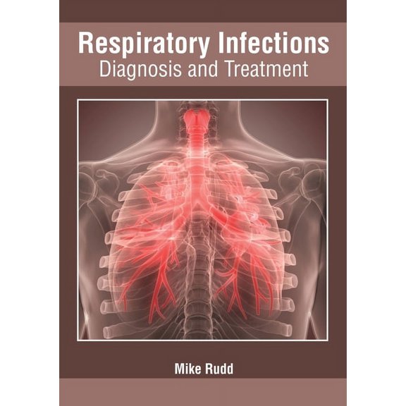 Respiratory Infections: Diagnosis and Treatment, (Hardcover)
