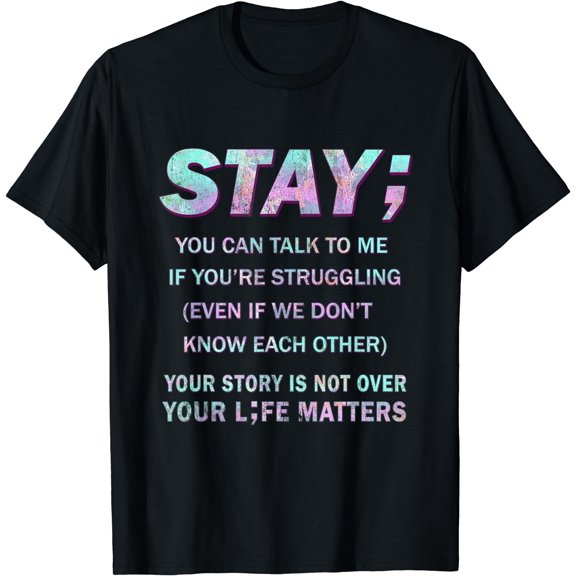 Suicide Prevention Awareness Shirt Stay Your Life Matters T-Shirt