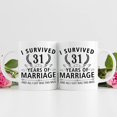 thumbnail image 3 of 31st Wedding Anniversary Mugs for Couple Husband Wife - I Survived 31 Years of Marriage and All I Got Was This Mug - 31 Year Anniversary 11 oz Coffee Mug for Him Her, 3 of 7