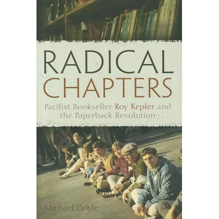 Syracuse Revolution - Radical Chapters : Pacifist Bookseller Roy Kepler and the Paperback Revolution