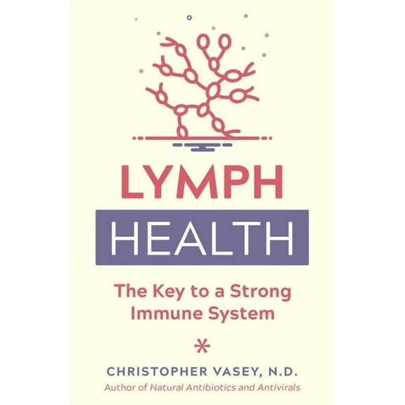 Lymph Health: The Key to a Strong Immune System, (Paperback)