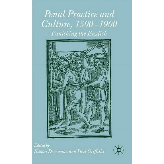 Penal Practice and Culture, 1500-1900: Punishing the English, (Hardcover)