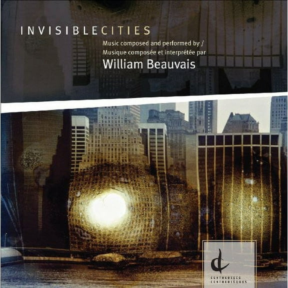 William Beauvais - Invisiblecities - Music & Performance - CD