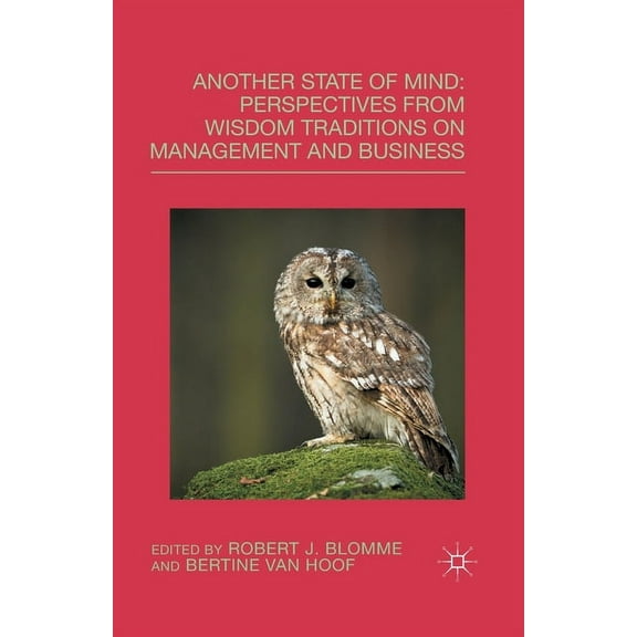 Another State of Mind: Perspectives from Wisdom Traditions on Management and Business, (Paperback)