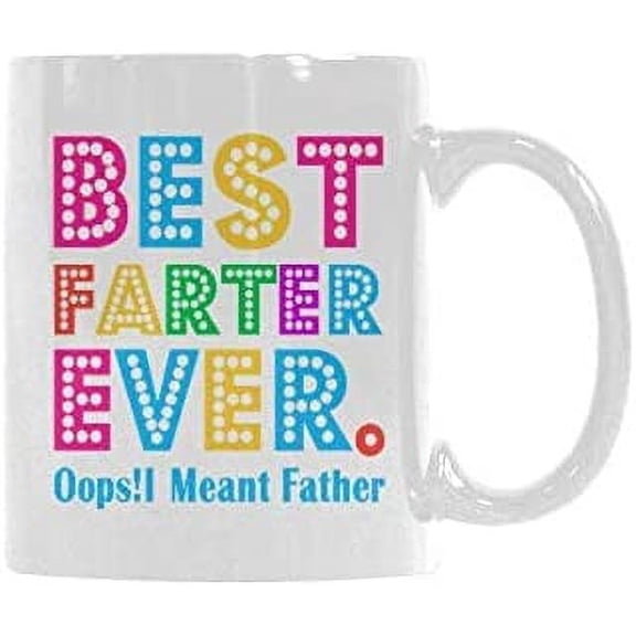 Best Farter Ever Oops I Meant Father Mug Coffee Mug Gift Idea For Family and Friend