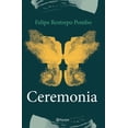 thumbnail image 1 of Libro Ceremonia Tapa Blanda, Autor Felipe Restrepo Pombo, Editorial Planeta Mexico Planeta Mexico 9786070782831, 1 of 2
