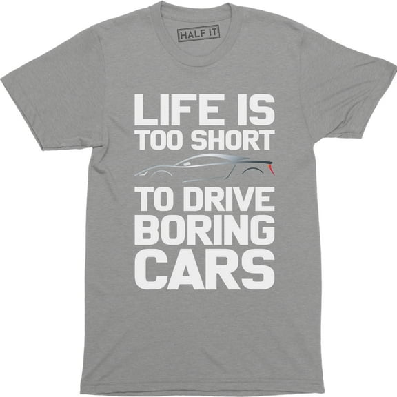 Life Is Too Short To Drive Boring Cars - Tuning Men's Super Car T-Shirt
