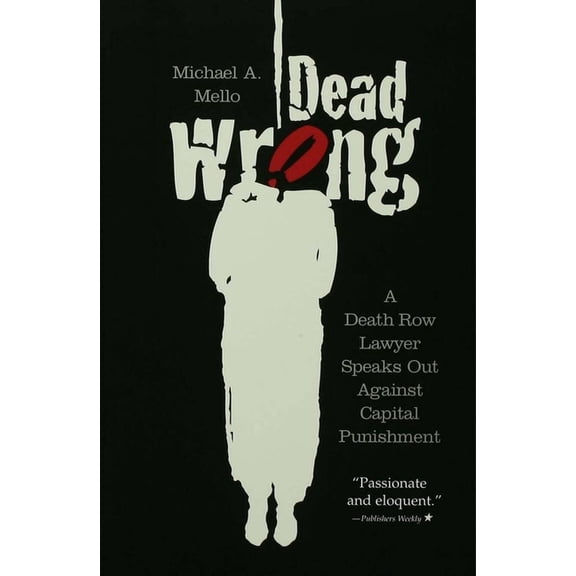 Dead Wrong: A Death Row Lawyer Speaks Out Against Capital Punishment, (Paperback)