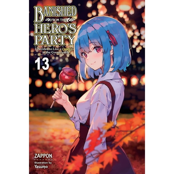 Banished from the Hero's Party, I D Banished from the Hero's Party, I Decided to Live a Quiet Life in the Countryside, Vol. 13 (Light Novel): Volume 13, Book 13, (Paperback)