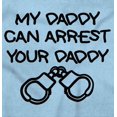 thumbnail image 2 of Cop Dad My Daddy Can Arrest Yours Romper Boys or Girls Infant Baby Brisco Brands 12M, 2 of 6