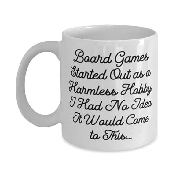 Perfect Board Games, Board Games Started Out as a Harmless Hobby. I Had No Idea It Would, Birthday 11oz Mug F Board Games