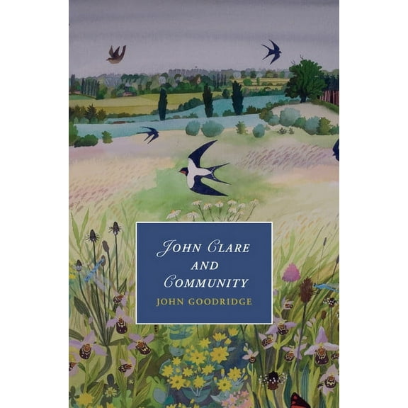 Cambridge Studies in Romanticism John Clare and Community, Book 96, (Paperback)