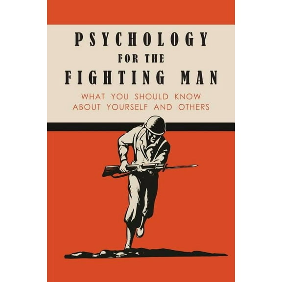 Psychology for the Fighting Man: What You Should Know About Yourself and Others, (Paperback)