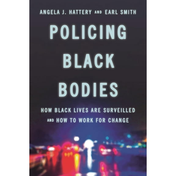 Policing Black Bodies: How Black Lives Are Surveilled and How to Work for Change, (Hardcover)
