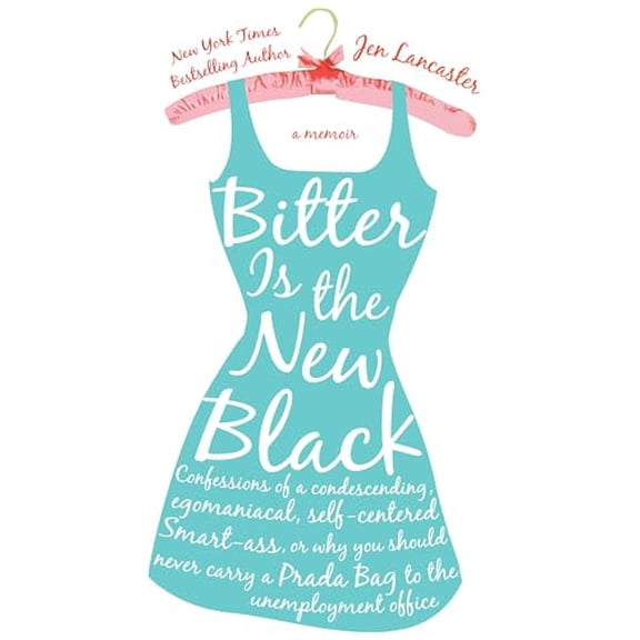 Pre-Owned Bitter is the New Black: Confessions of a Condescending, Egomaniacal, Self-Centered Smartass, Or, Why YouShould Never Carry A Prada Bag to the Unemplo (Paperback) 0451217608 9780451217608