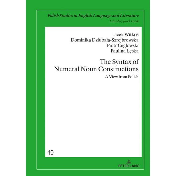 Polish Studies in English Language and Literature: The Syntax of Numeral Noun Constructions (Hardcover)