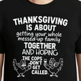 thumbnail image 3 of Thanksgiving Is About Hoping The Cops Dont Get Called Family T-Shirt – Humorous Thanksgiving Theme – Family Gathering, 3 of 6