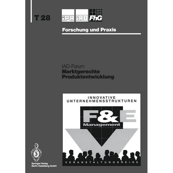 IPA-Iao - Forschung Und Praxis Tagungsbe Marktgerechte Produktentwicklung, Book 28, (Paperback)