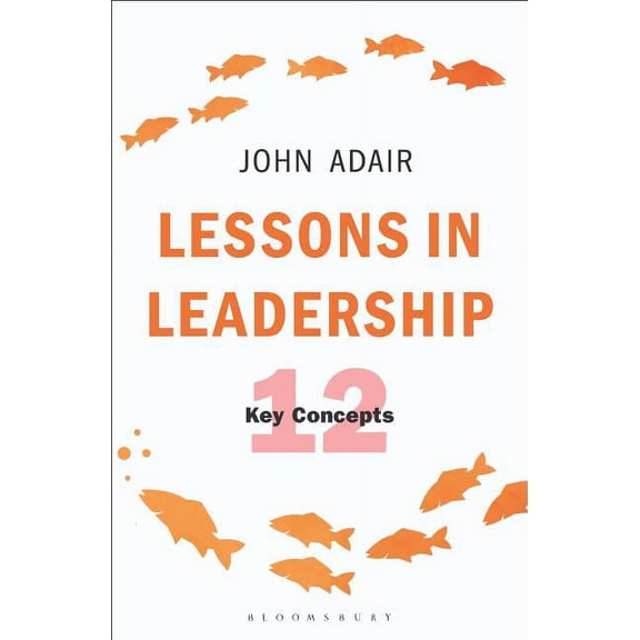 Lessons in Leadership : 12 Key Concepts