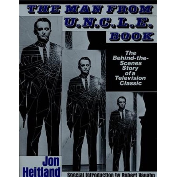 Pre-Owned The Man from U.N.C.L.E. Book: The Behind-The-Scenes Story of a Television Classic (Paperback) 0312000529 9780312000523